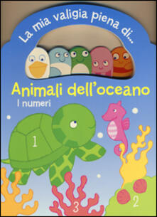 Animali delloceano. I numeri. La mia valigia piena di....pdf