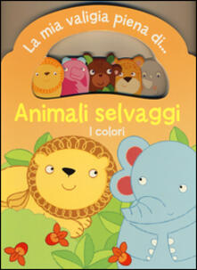 Animali selvaggi. I colori. La mia valigia piena di....pdf