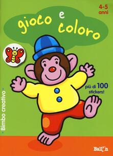 Gioco e coloro. 4-5 anni. Bimbo creativo. Con adesivi.pdf