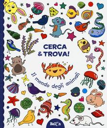 Il mondo degli animali. Cerca & trova!.pdf