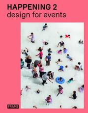 Libro in inglese Happening 2: Design for Events Jeanne Tan Ana Martins Matthew Hurst