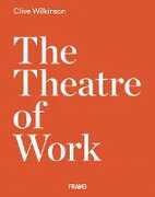 Libro in inglese Clive Wilkinson: The Theatre of Work Clive Wilkinson