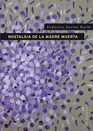 Nostalgia De La Madre Muerta Federico Zurita Hecht Ebook In Inglese Epub Con Light Drm Ibs