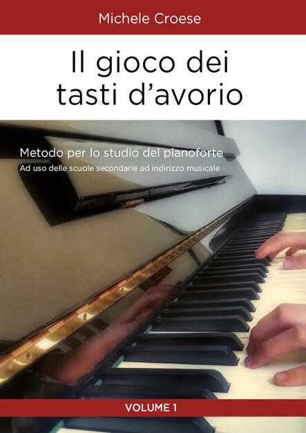 Il Gioco Dei Tasti D Avorio Metodo Per Lo Studio Del Pianoforte Vol 1 Michele Croese Libro Youcanprint Ibs