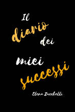 Libro Il diario dei miei successi Elena Zucchelli