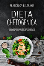 Libro Dieta chetogenica. Scopri come bruciare i grassi senza smettere di mangiare grazie alle 75 appetitose cheto ricette e al diario alimentare di 4 settimane Francesca Beltrame