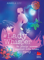  #Lady Whisper. Un principe azzurro supercool nella Londra regency