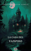 La casa del vampiro. Un classico della letteratura gotica