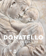 Libro Donatello. Il Rinascimento. Ediz. illustrata
