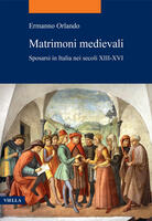  Matrimoni medievali. Sposarsi in Italia nei secoli XIII-XVI