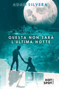 Libro Questa non sarà l'ultima notte Adam Silvera