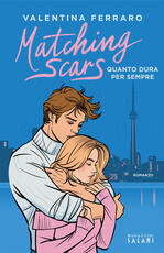 Libro Matching Scars. Quanto dura per sempre Valentina Ferraro