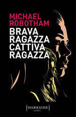 Libro Brava ragazza, cattiva ragazza Michael Robotham