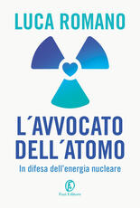 Libro L' avvocato dell'atomo. In difesa dell'energia nucleare Luca Romano