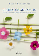 Libro Ultimatum al cancro. Una via naturale per affrontare la malattia del secolo Paolo Buonarroti