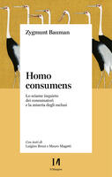  Homo consumens. Lo sciame inquieto dei consumatori e la miseria degli esclusi