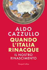 Libro Quando l'Italia rinacque. Il nostro Rinascimento Aldo Cazzullo