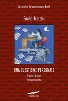 Una questione personale. Le indagini del commissario Bertè: Il caso Mariuz-Vent'anni prima