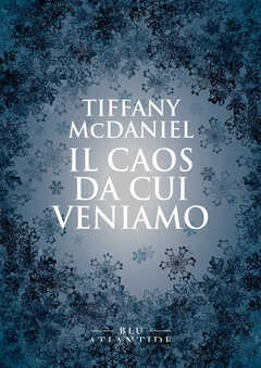 Libro Il caos da cui veniamo Tiffany McDaniel
