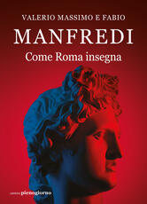 Libro Come Roma insegna Valerio Massimo Manfredi Fabio E. Manfredi