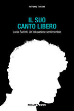 Libro Il suo canto libero Lucio Battisti. Un'educazione sentimentale Antonio Tricomi