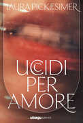 Libro Uccidi per amore Laura Picklesimer